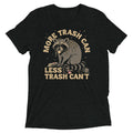 More Trash Can Less Can't Men's Tri-Blend Tee product image 1