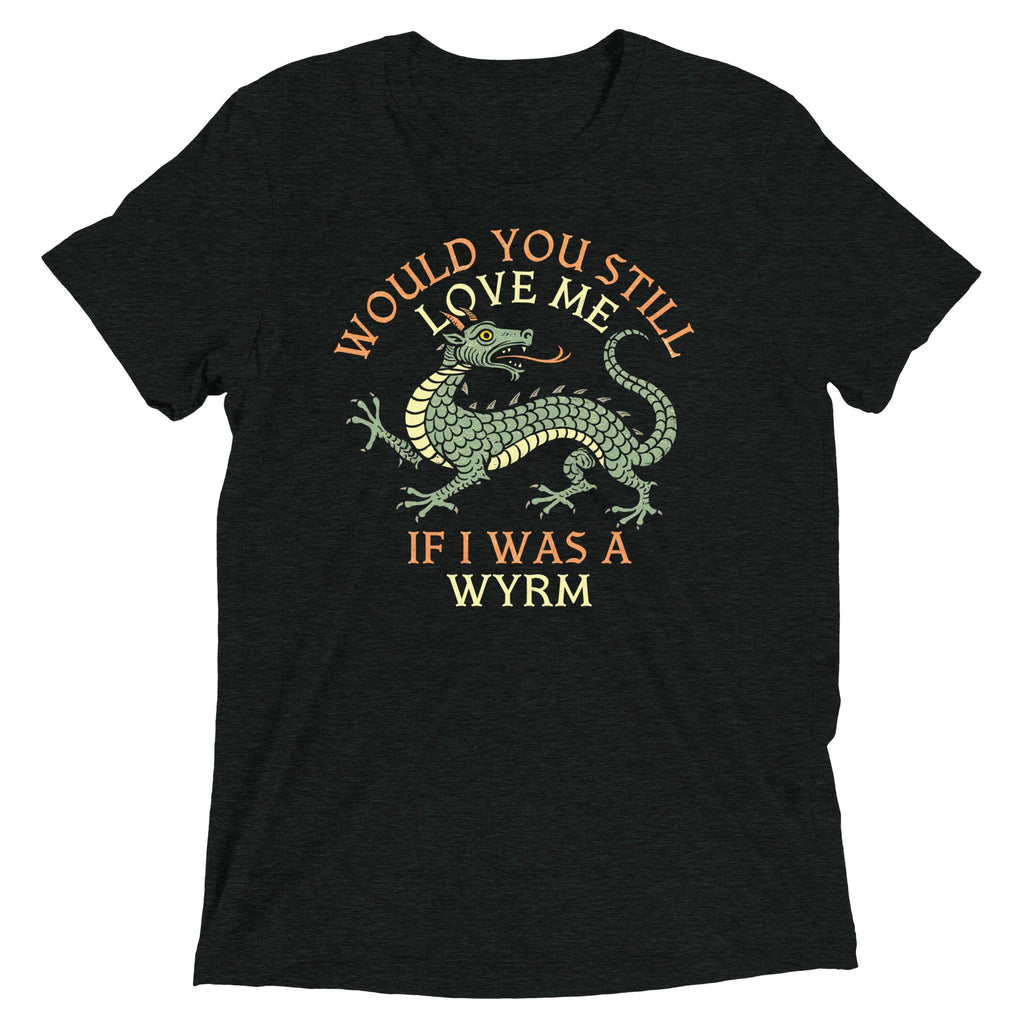 Would You Still Love Me If I Was A Wyrm Men's Tri-Blend Tee product image 1