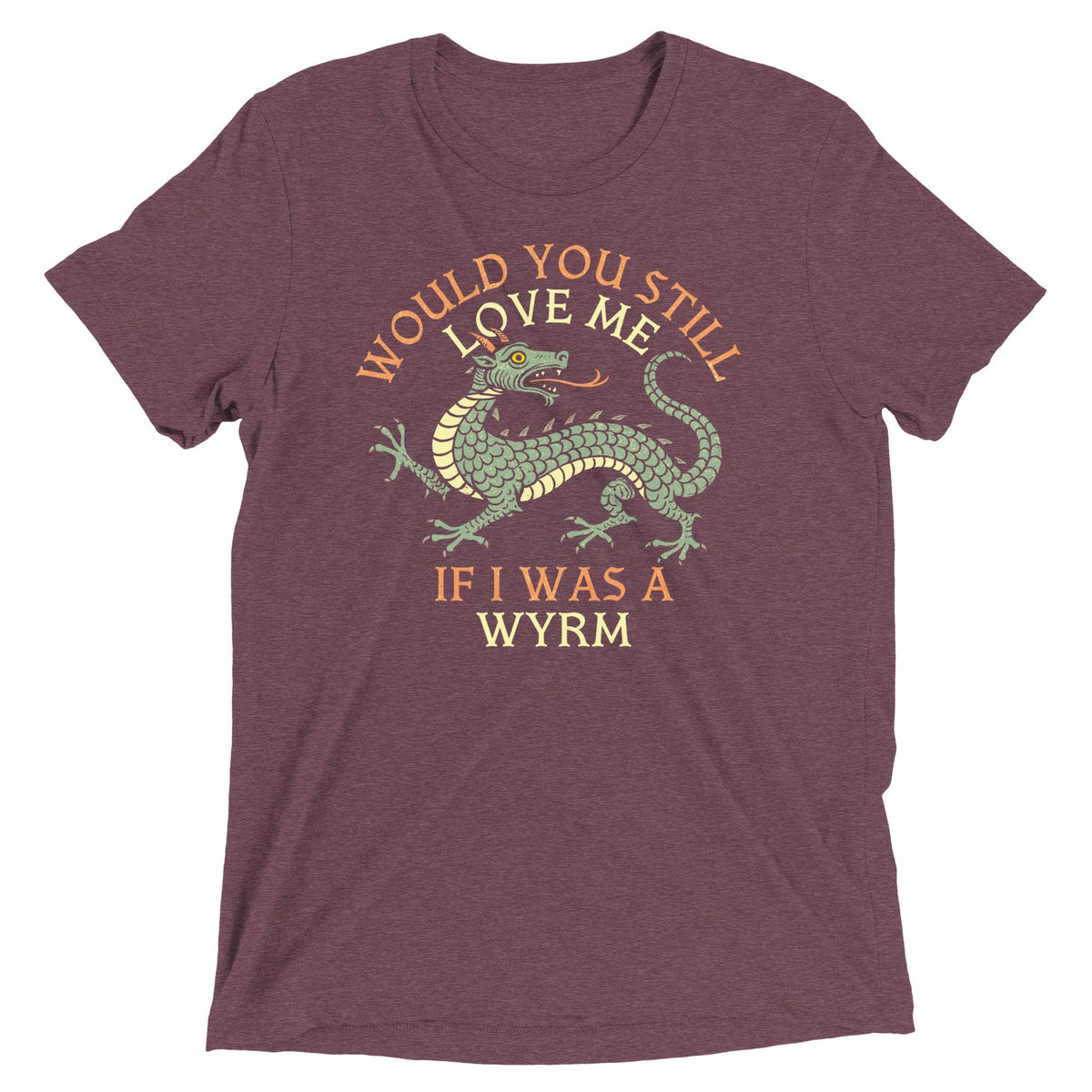 Would You Still Love Me If I Was A Wyrm Men's Tri-Blend Tee product image 5