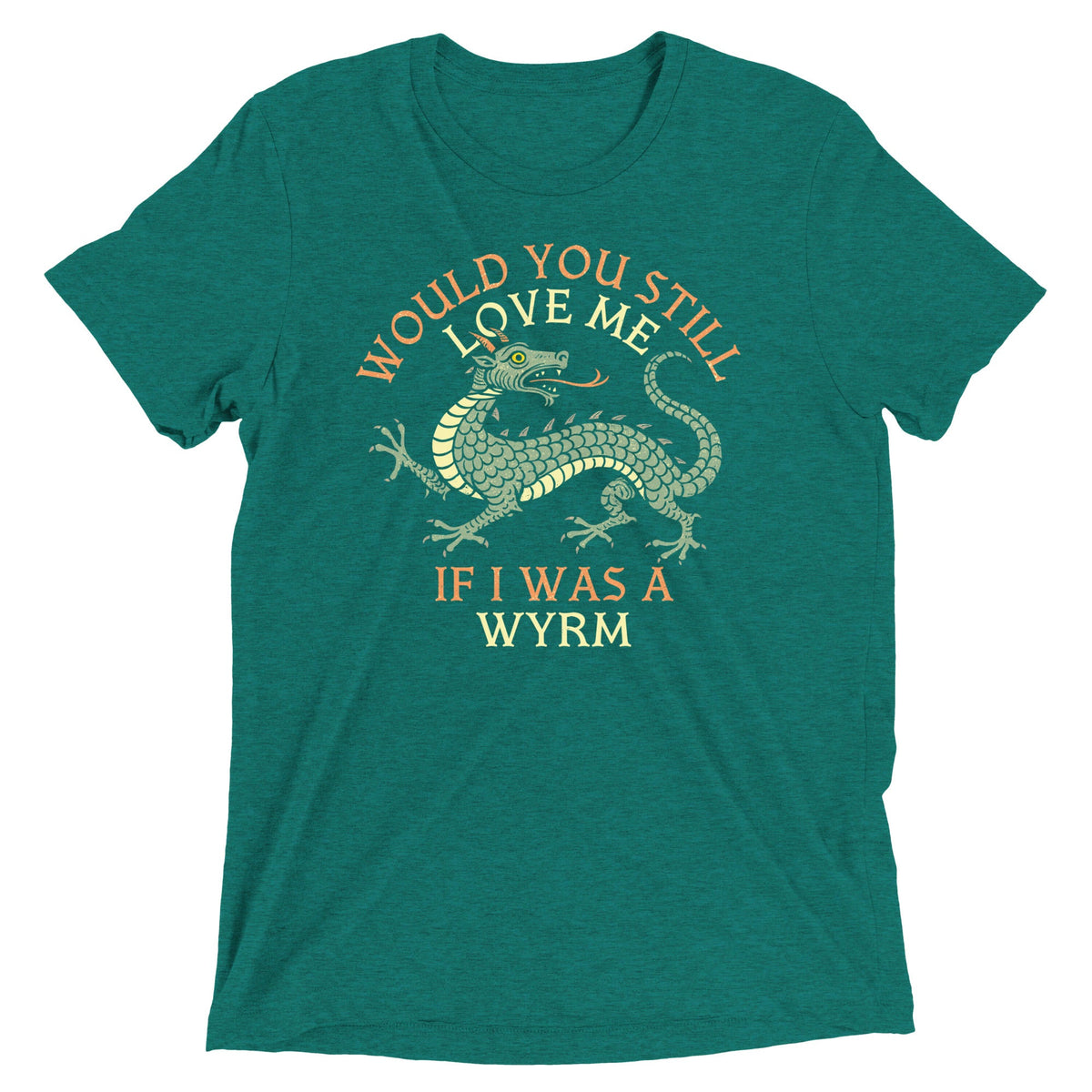 Would You Still Love Me If I Was A Wyrm Men's Tri-Blend Tee product image 4