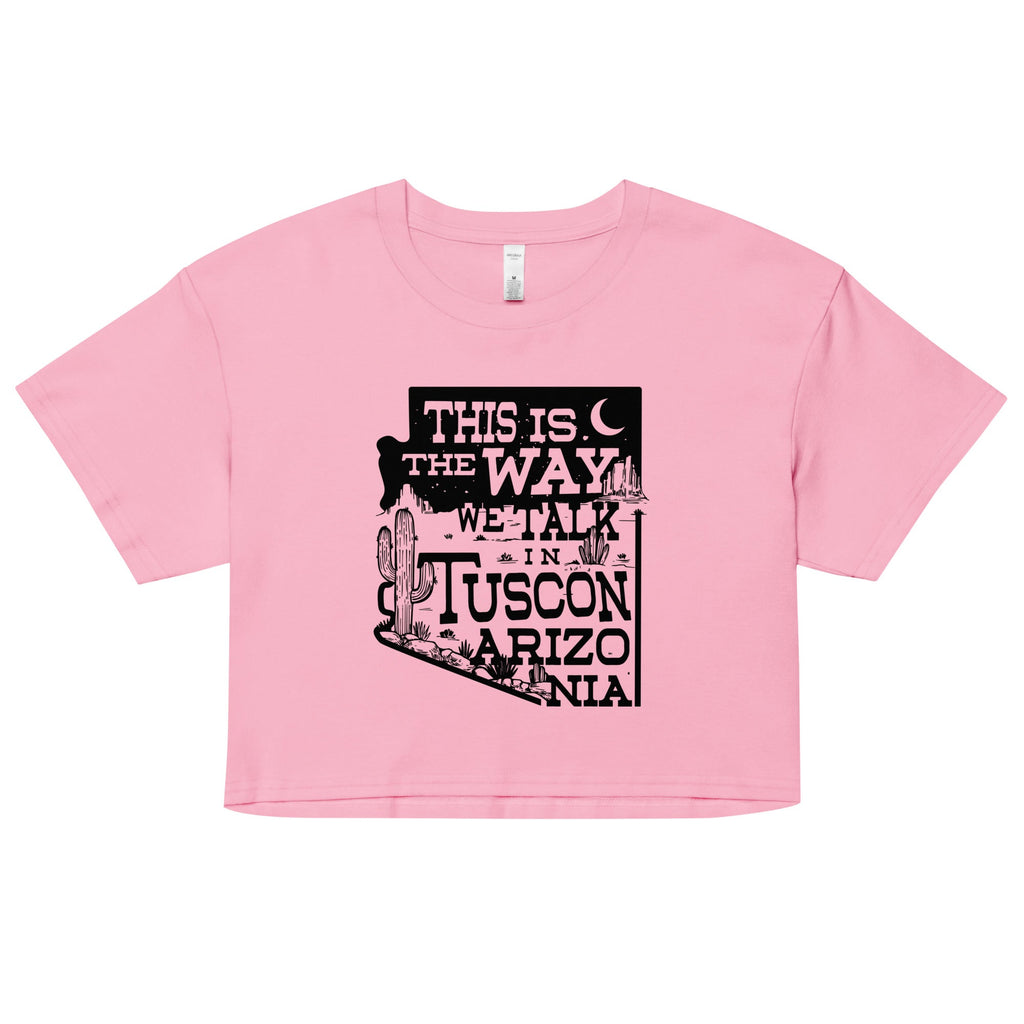This Is The Way We Talk In Tuscon Arizonia Women's Crop Tee product image 4
