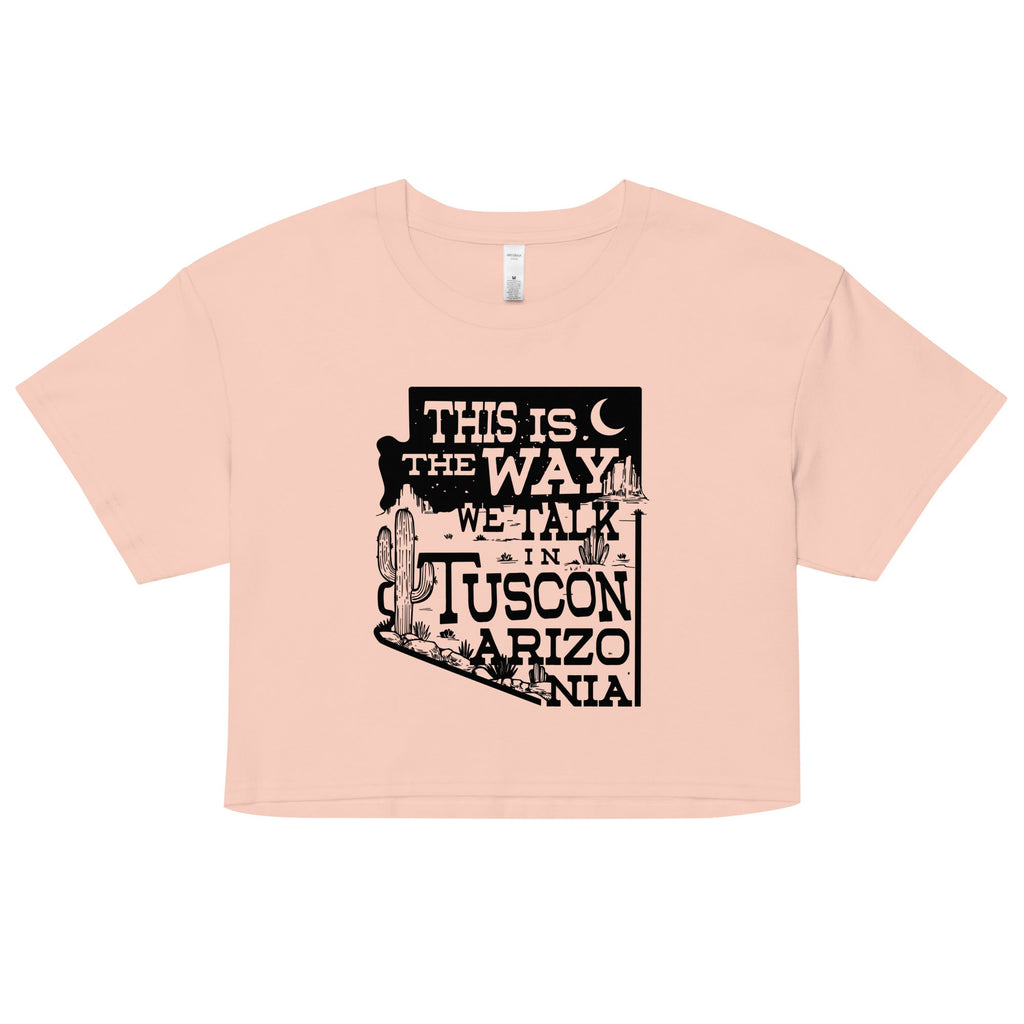 This Is The Way We Talk In Tuscon Arizonia Women's Crop Tee product image 1