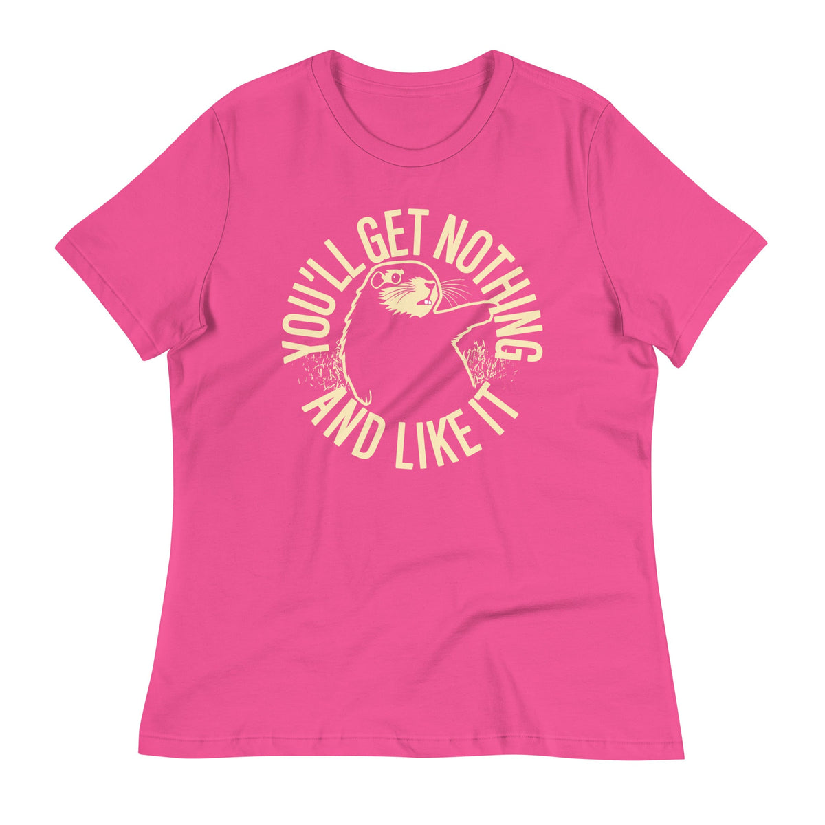 You'll Get Nothing And Like It Women's Signature Tee product image 3