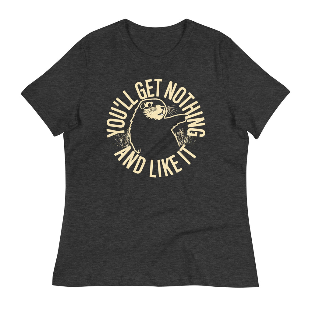 You'll Get Nothing And Like It Women's Signature Tee product image 2