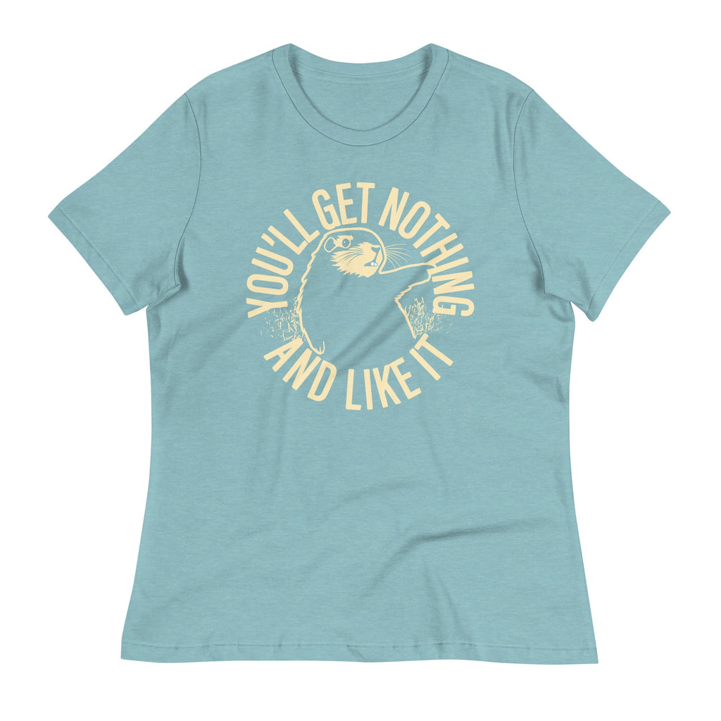 You'll Get Nothing And Like It Women's Signature Tee product image 1