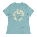 You'll Get Nothing And Like It Women's Signature Tee product image 1