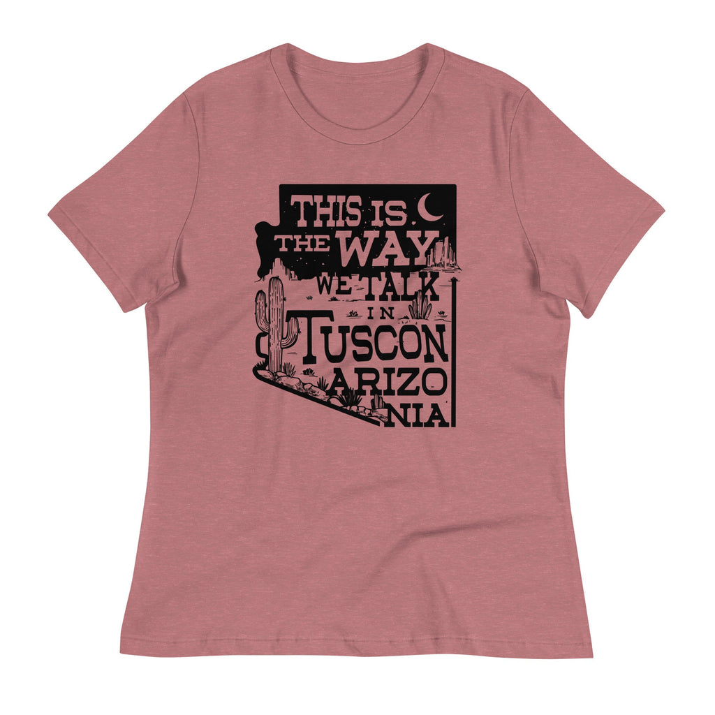 This Is The Way We Talk In Tuscon Arizonia Women's product image 2