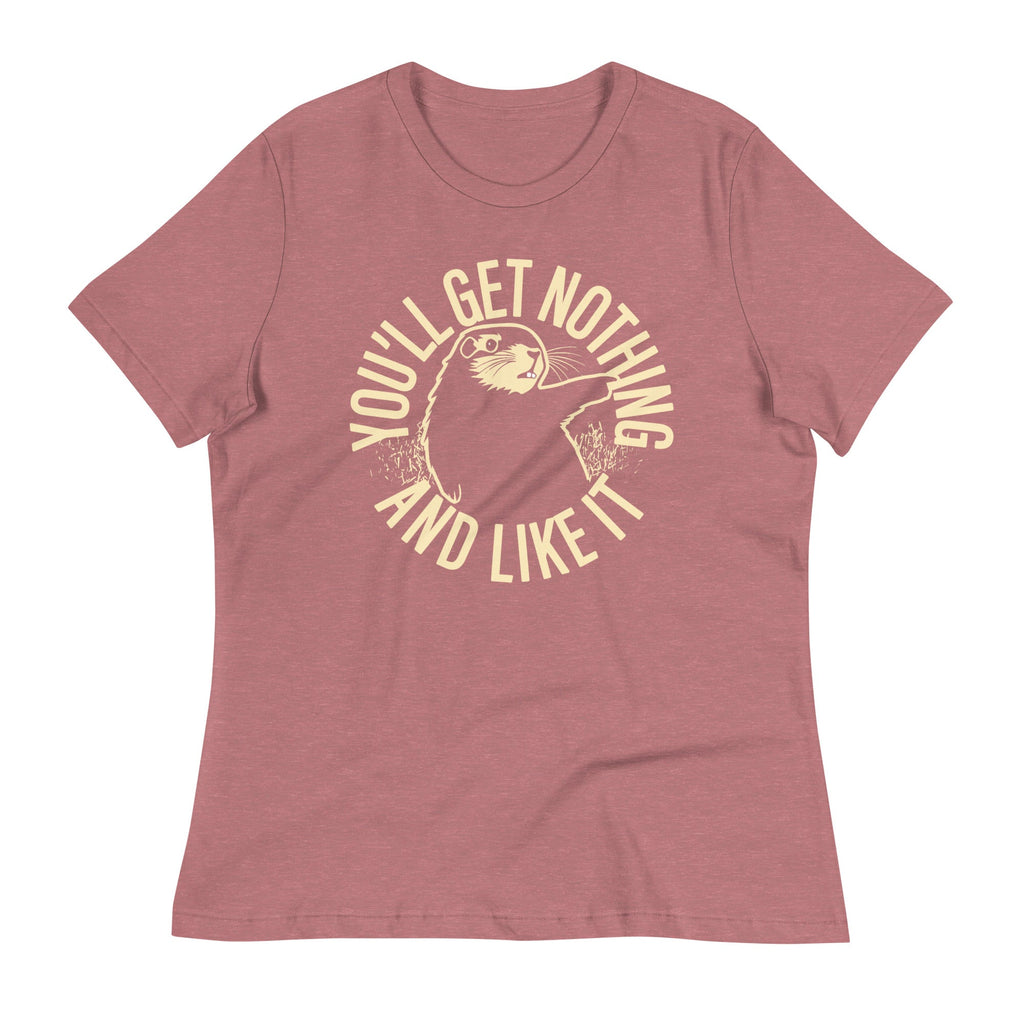 You'll Get Nothing And Like It Women's Signature Tee product image 4
