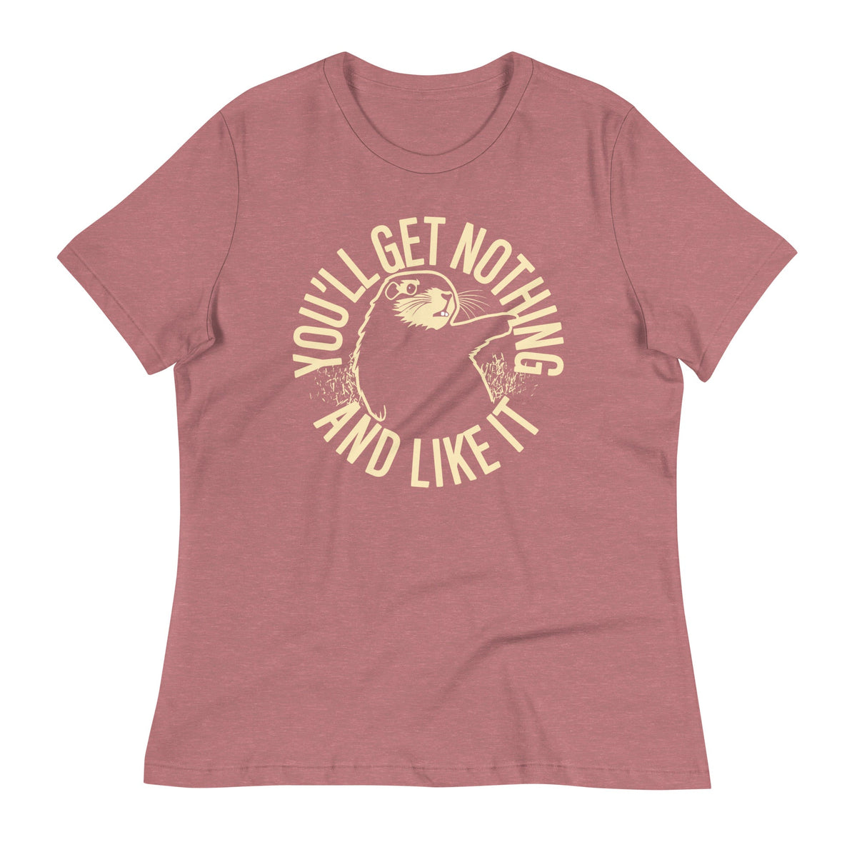 You'll Get Nothing And Like It Women's Signature Tee product image 4