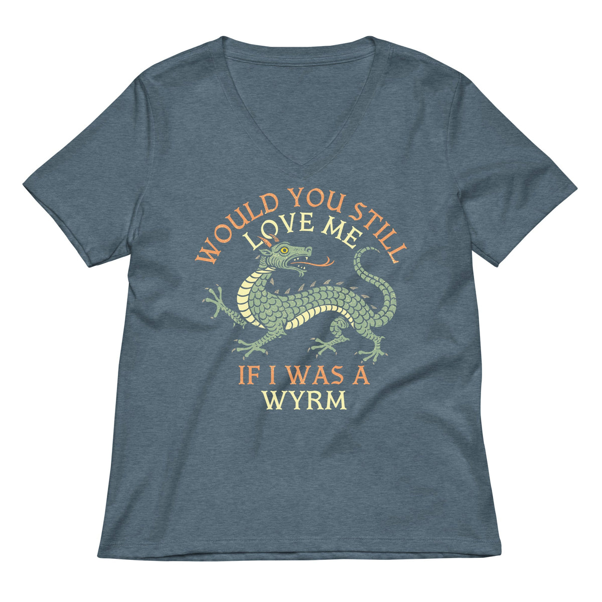 Would You Still Love Me If I Was A Wyrm Women's V-Neck Tee product image 4
