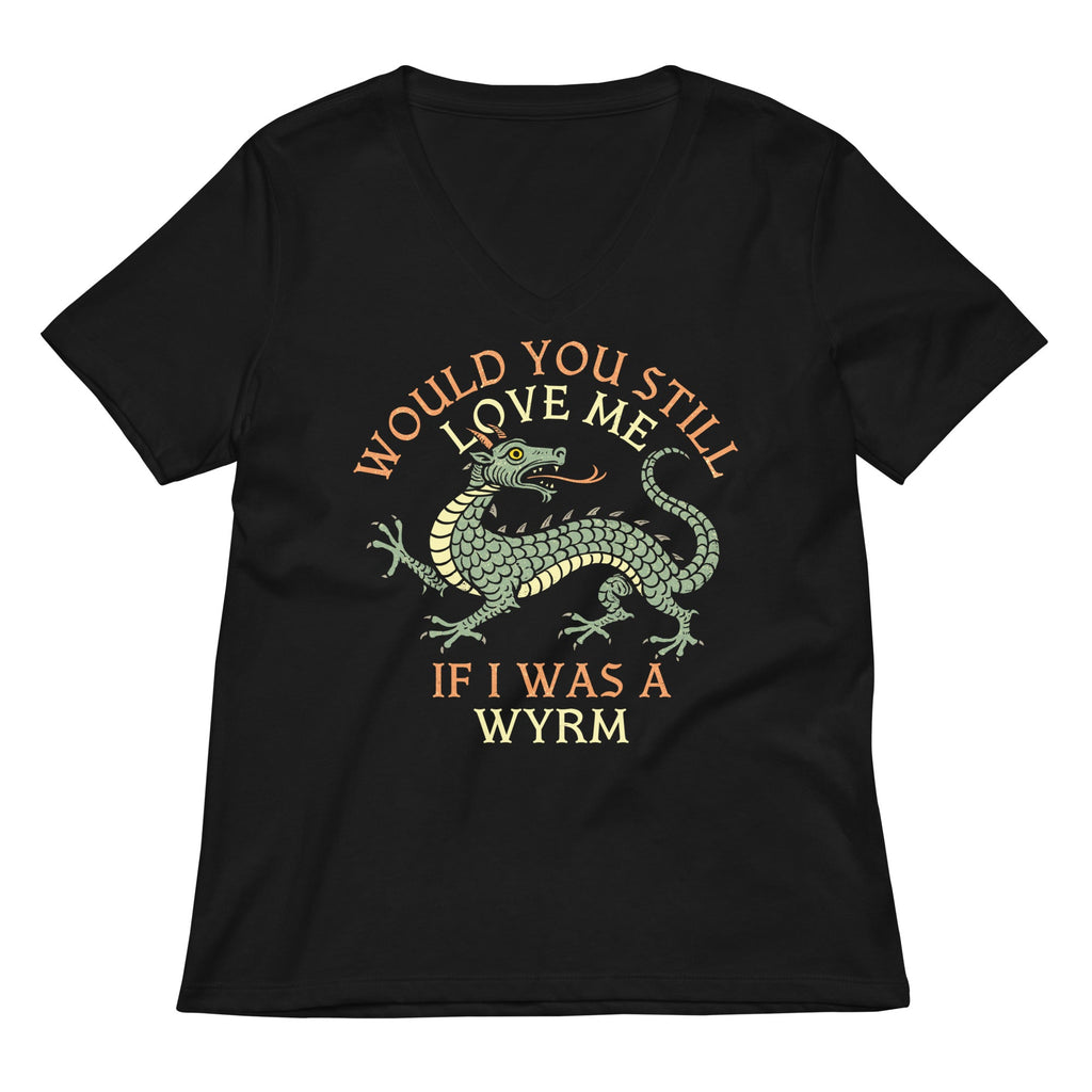 Would You Still Love Me If I Was A Wyrm Women's V-Neck Tee product image 1