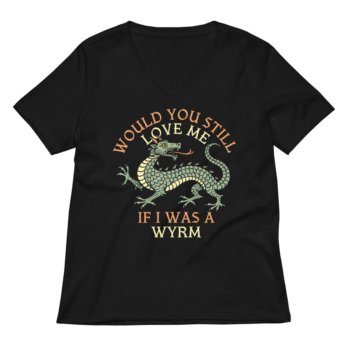 Would You Still Love Me If I Was A Wyrm Women's V-Neck Tee product image 1