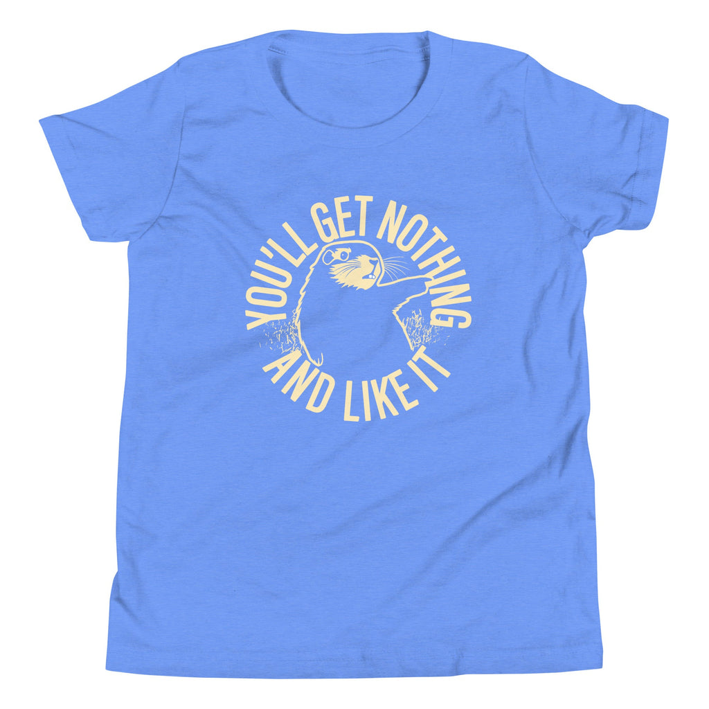 You'll Get Nothing And Like It Kid's Youth Tee product image 1