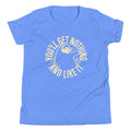 You'll Get Nothing And Like It Kid's Youth Tee product image 1