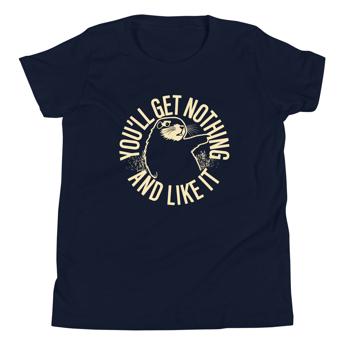 You'll Get Nothing And Like It Kid's Youth Tee product image 2